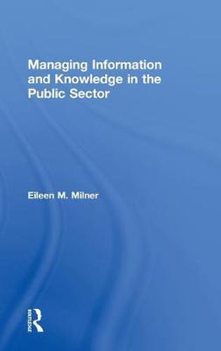 Cover image for Managing Information and Knowledge in the Public Sector