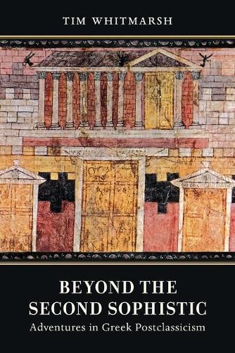 Cover image for Beyond the Second Sophistic: Adventures in Greek Postclassicism