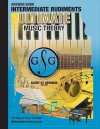 Cover image for Intermediate Rudiments Answer Book - Ultimate Music Theory: Intermediate Music Theory Answer Book (identical to the Intermediate Theory Workbook), Saves Time for Quick, Easy and Accurate Marking!