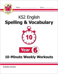 Cover image for KS2 English 10-Minute Weekly Workouts: Spelling & Vocabulary - Year 6