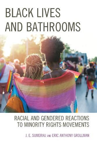 Cover image for Black Lives and Bathrooms: Racial and Gendered Reactions to Minority Rights Movements