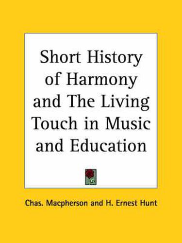 Cover image for Short History of Harmony and the Living Touch in Music and Education