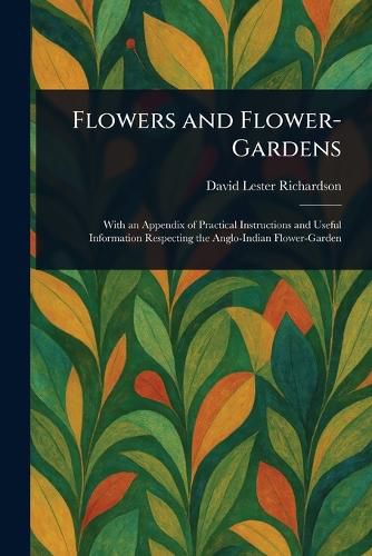 Cover image for Flowers and Flower-Gardens