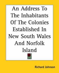 Cover image for An Address To The Inhabitants Of The Colonies Established In New South Wales And Norfolk Island