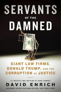 Cover image for Servants of the Damned: Giant Law Firms, Donald Trump, and the Corruption of Justice