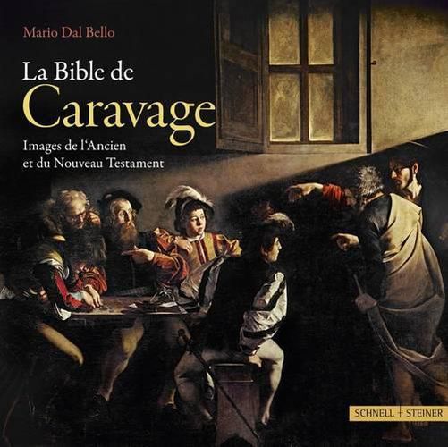 Cover image for La Bible de Caravage: Images de L'Ancien Et Du Nouveau Testament