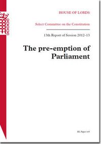 Cover image for The pre-emption of Parliament: 13th report of session 2012-13