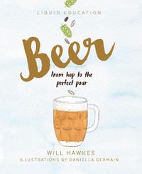 Cover image for Liquid Education: Beer: From hop to the perfect pour