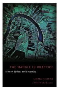 Cover image for The Mangle in Practice: Science, Society, and Becoming