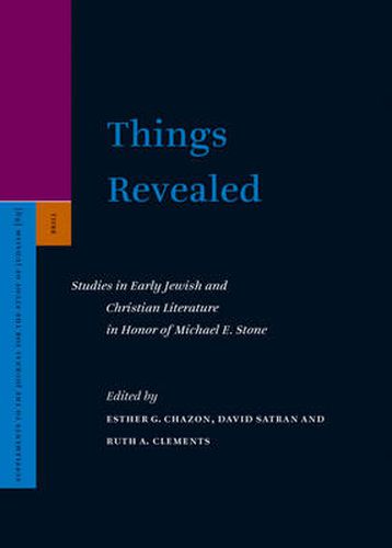 Things Revealed: Studies in Early Jewish and Christian Literature in Honor of Michael E. Stone