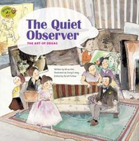 Cover image for The Quiet Observer: The Art of Degas: The Art of Degas