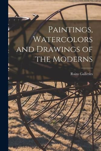 Cover image for Paintings, Watercolors and Drawings of the Moderns