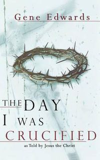 Cover image for The Day I Was Crucified