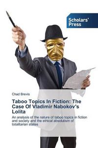 Cover image for Taboo Topics In Fiction: The Case Of Vladimir Nabokov's Lolita