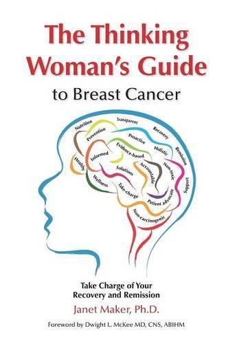 Cover image for The Thinking Woman's Guide to Breast Cancer: Take Charge of Your Recovery and Remission