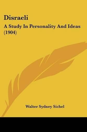 Disraeli: A Study in Personality and Ideas (1904)