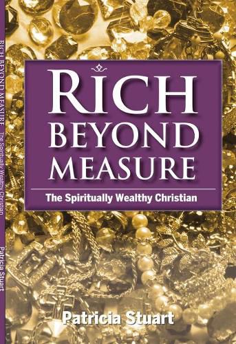 Rich Beyond Measure: The Spiritually Wealthy Christian