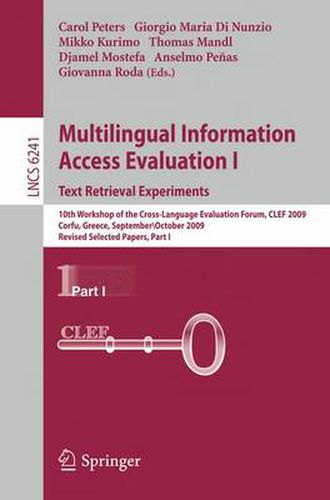 Cover image for Multilingual Information Access Evaluation I - Text Retrieval Experiments: 10th Workshop of the Cross-Language Evaluation Forum, CLEF 2009, Corfu, Greece, September 30 - October 2, 2009, Revised Selected Papers, Part I