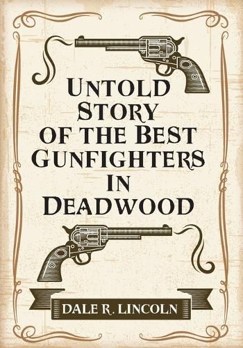 Untold Story of the Best Gunfighters in Deadwood