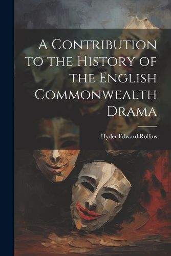 Cover image for A Contribution to the History of the English Commonwealth Drama