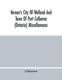 Cover image for Vernon'S City Of Welland And Town Of Port Colborne (Ontario) Miscellaneous, Business, Alphabetical And Street Directory 1919