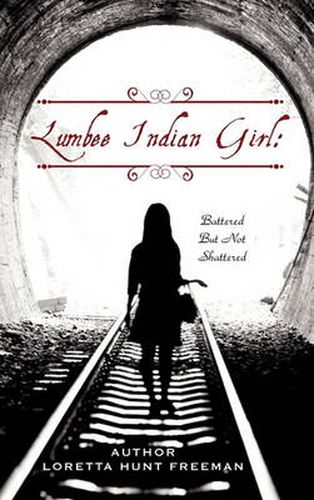 Cover image for Lumbee Indian Girl: Battered But Not Shattered