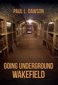 Cover image for Going Underground: Wakefield