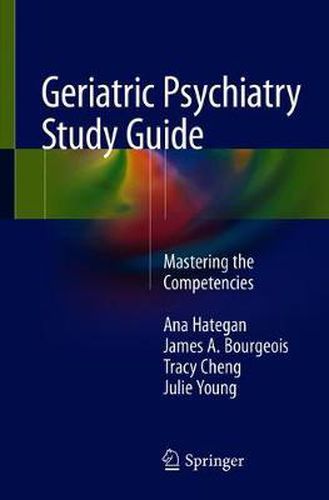 Cover image for Geriatric Psychiatry Study Guide: Mastering the Competencies