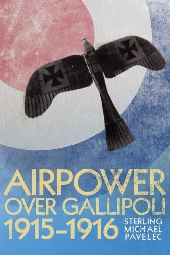 Cover image for Airpower Over Gallipoli 1915-1916