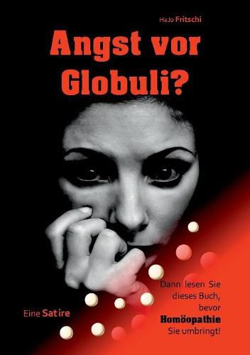 Cover image for Angst vor Globuli?: Dann lesen Sie dieses Buch, bevor Homoeopathie Sie umbringt!