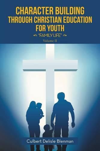 Cover image for Character Building through Christian Education for Youth: Family Life