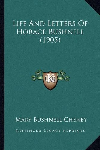 Life and Letters of Horace Bushnell (1905) Life and Letters of Horace Bushnell (1905)