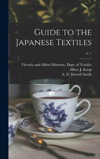 Cover image for Guide to the Japanese Textiles; v. 1