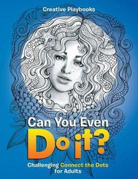 Cover image for Can You Even Do it? Challenging Connect the Dots for Adults