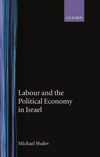 Cover image for Labour and the Political Economy in Israel