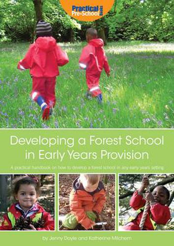 Cover image for Developing a Forest School in Early Years Provision: A Practical Handbook on How to Develop a Forest School in Any Early Years Setting