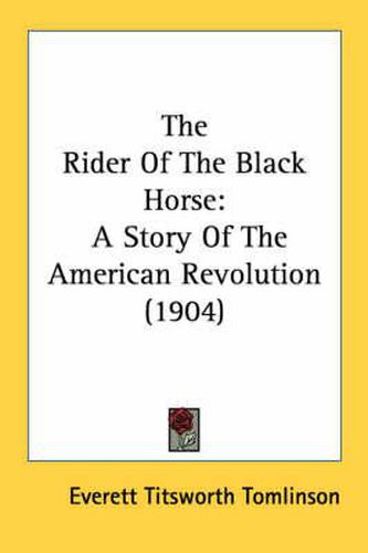 The Rider of the Black Horse: A Story of the American Revolution (1904)