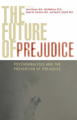 The Future of Prejudice: Psychoanalysis and the Prevention of Prejudice