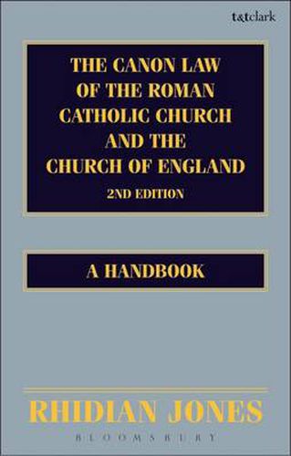 Cover image for The Canon Law of the Roman Catholic Church and the Church of England 2nd edition: A Handbook