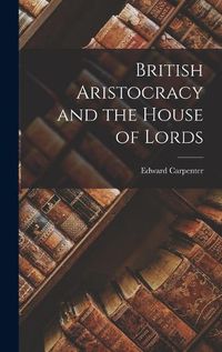 Cover image for British Aristocracy and the House of Lords