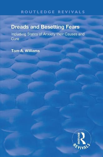 Dreads and Besetting Fears: Including States of Anxiety their Causes and Cure