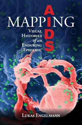 Cover image for Mapping AIDS: Visual Histories of an Enduring Epidemic