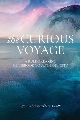 Cover image for The Curious Voyage: A Rule-Breaking Guidebook to Authenticity