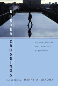 Cover image for Border Crossings: Cultural Workers and the Politics of Education