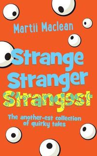 Cover image for Strange Stranger Strangest: The another-est collection of quirky tales