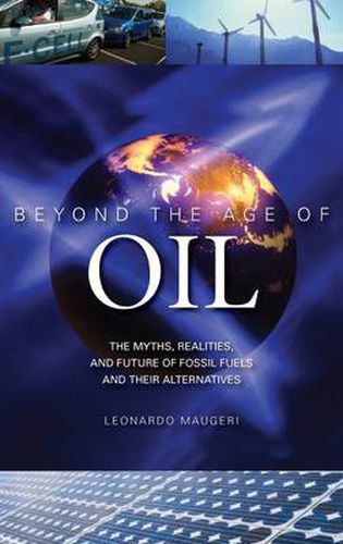 Cover image for Beyond the Age of Oil: The Myths, Realities, and Future of Fossil Fuels and Their Alternatives