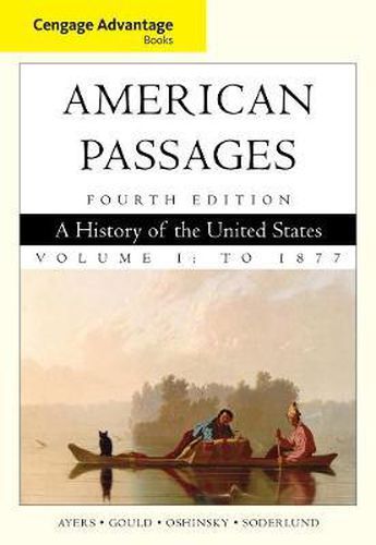 Cover image for Cengage Advantage Books: American Passages: A History in the United States, Volume I: To 1877