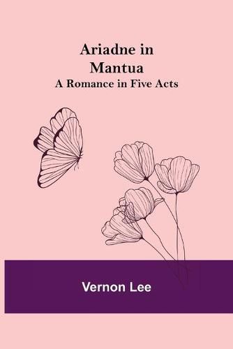 Cover image for Ariadne in Mantua: A Romance in Five Acts