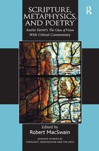 Cover image for Scripture, Metaphysics, and Poetry: Austin Farrer's The Glass of Vision With Critical Commentary