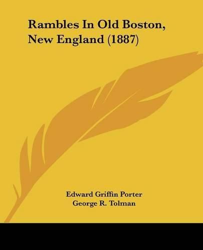 Rambles in Old Boston, New England (1887)